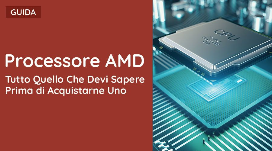 Processore AMD, Guida All'Acquisto
