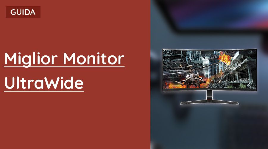Migliori Monitor UltraWide Guida Completa